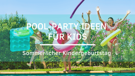 Pool-Party Ideen für Kids: Sommerlicher Kindergeburtstag voller Spaß